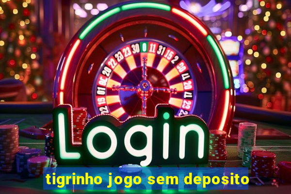 tigrinho jogo sem deposito